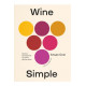 Wine Simple. Про вино від сомельє світового класу фото